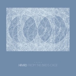 Hrvrd - From the Bird's Cage